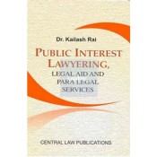 Central Law Publication's Public Interest Lawyering, Legal Aid & Para Legal Services by Dr. Kailash Rai